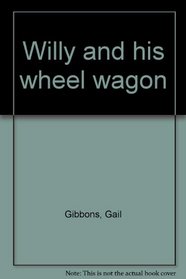 Willy and his wheel wagon
