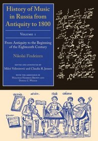 History of Music in Russia from Antiquity to 1800, Vol. 1(Russian Music Studies)