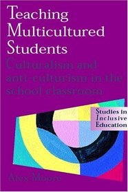 Teaching Multicultured Students : Culturalism and Anti-culturalism in the School Classroom