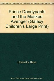 Prince Dandy Pants and the Masked Avenger (Galaxy Children's Large Print)