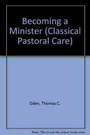 Becoming a Minister (Classical Pastoral Care)