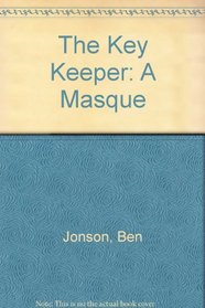 The Key Keeper: A Masque