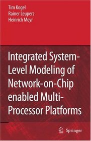 Integrated System-Level Modeling of Network-on-Chip enabled Multi-Processor Platforms
