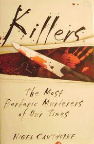 Killers: The Most Barbaric Murderers of Our Time