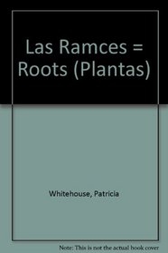 Las Raices/Roots (Plantas/Plants) (Spanish Edition)
