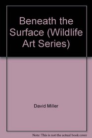 Beneath the Surface (Wildlife Art Series)