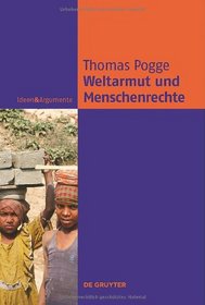 Weltarmut Und Menschenrechte: Kosmopolitische Verantwortung Und Reformen (Ideen & Argumente) (German Edition)