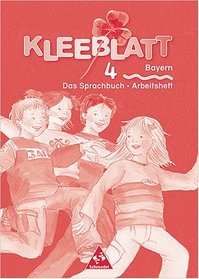 Kleeblatt. Das Lesebuch/Das Sprachbuch 4. Arbeitsheft. Bayern