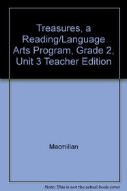 Treasures, A Reading/Language Arts Program, Grade 2, Unit 3 Teacher Edition