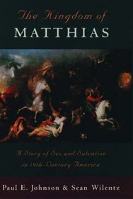 The Kingdom of Matthias: A Story of Sex and Salvation in 19th-Century America