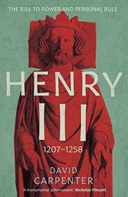 Henry III: The Rise to Power and Personal Rule, 1207-1258 (Volume 1) (The English Monarchs Series)