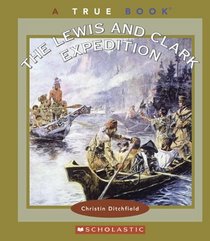 The Lewis And Clark Expedition (True Books)