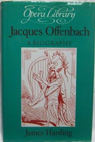 Jacques Offenbach: A Biography (Opera Library)