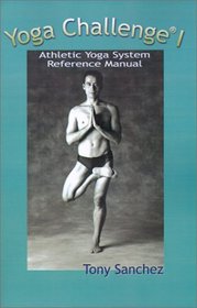 Yoga Challenge I: Athletic Yoga System Reference Manual