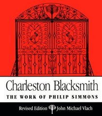 Charleston Blacksmith: The Work of Philip Simmons