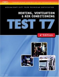 ASE Test Preparation Medium/Heavy Duty Truck Series Test T7: Heating, Ventilation, and Air Conditioning (Delmar Learning's Ase Test Prep Series)