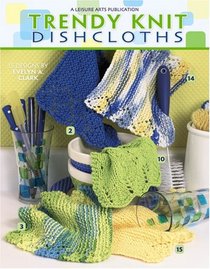 Trendy Knit Dishcloths (Leisure Arts #3892)