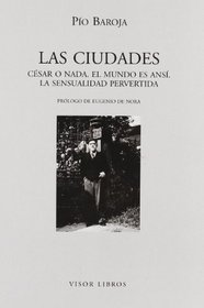 Las Ciudades: Cesar O NADA, El Mundo Es ANSI, La Sensuilidad Pervertida (Letras Madrilenas Contemporaneas) (Spanish Edition)