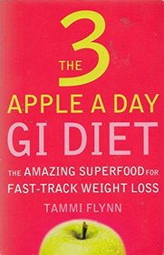 THE 3 APPLE A DAY GI DIET: THE AMAZING SUPERFOOD FOR FAST-TRACK WEIGHT LOSS.