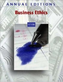 Annual Editions: Business Ethics 07/08 (Annual Editions : Business Ethics)