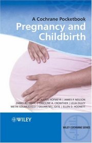 Pregnancy and Childbirth: A Cochrane Pocketbook (Wiley Cochrane Series??)