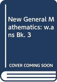 New General Mathematics: w.ans Bk. 3