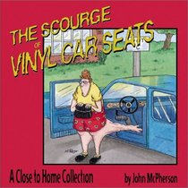 The Scourge Of Vinyl Car Seats:  A Close To Home Collection