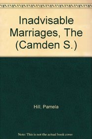 Inadvisable Marriages, The (Camden S.)