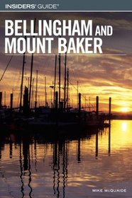 Insiders' Guide to Bellingham and Mount Baker (Insiders' Guide Series)