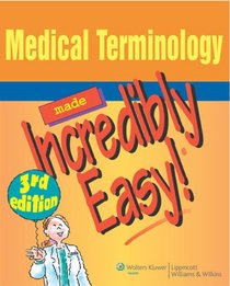 Medical Terminology Made Incredibly Easy! (Incredibly Easy! Series)