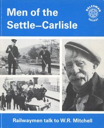 Men of the Settle-Carlisle: Railwaymen talk to W.R. Mitchell (Dalseman railway)