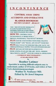 INCONTINENCE. CONTROL YOUR URINE ACCIDENTS AND OVERACTIVE BLADDER DISORDERS. Yes You Can Do It - Really! (Difficult Subjects Made Easy)