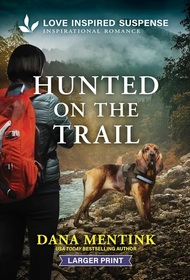 Hunted on the Trail (Security Hounds Investigations, Bk 3) (Love Inspired Suspense, No 1150) (Larger Print)