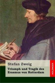 Triumph und Tragik des Erasmus von Rotterdam (German Edition)