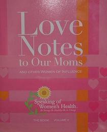 Love Notes to Our Moms and other Women of Influence  The Book   Volume V