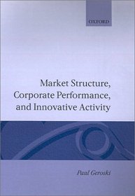 Market Structure, Corporate Performance, and Innovative Activity