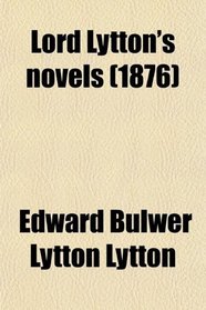 Lord Lytton's novels (1876)