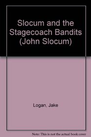 Slocum and the Stagecoach Bandits (John Slocum, No 151)