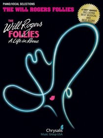 THE WILL ROGERS FOLLIES      A LIFE IN REVUE              6 TONY AWARDS (Vocal Selections)