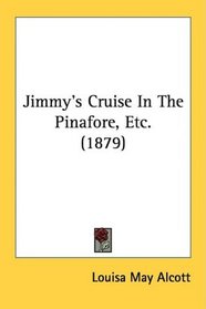 Jimmy's Cruise In The Pinafore, Etc. (1879)
