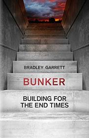 Bunker: Building for the End Times