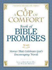 A Cup of Comfort Book of Bible Promises: Stories that Celebrate Gods Encouraging Words