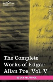 The Complete Works of Edgar Allan Poe, Vol. V (in ten volumes): Tales