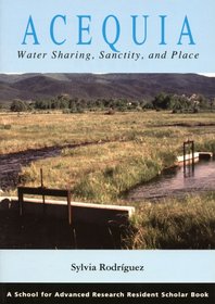 Acequia: Water-sharing, Sanctity, And Place (Resident Scholar)