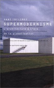 Supermodernisme : L'Architecture  l're de la globalisation