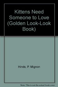 Kittens Need Someone to Love (Golden Look-Look Book)