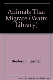 Animals That Migrate (Watts Library)