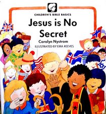 Jesus Is No Secret (Childrens Bible Basics)