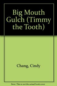 Big Mouth Gulch (Timmy the Tooth)