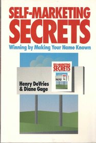 Self-Marketing Secrets: Winning by Making Your Name Known